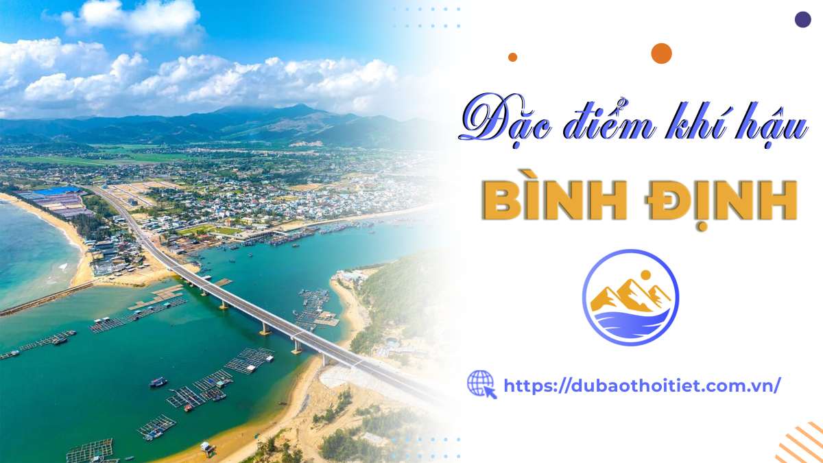 Khí hậu Bình Định có gì đặc biệt? Mùa mưa và mùa khô khác nhau như thế nào?