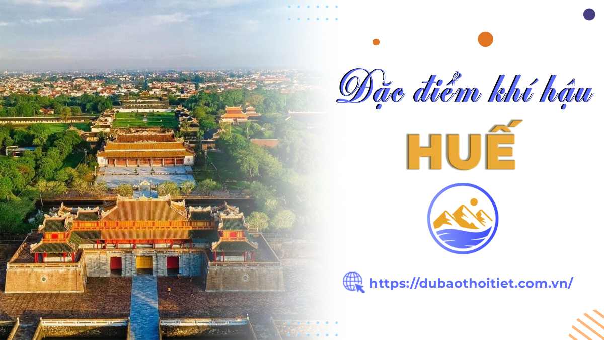 Đặc điểm khí hậu Huế qua các mùa? Huế mùa nào đẹp nhất?