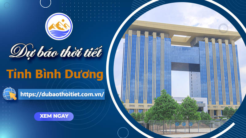 Thời tiết Bình Dương hôm nay, ngày mai và những ngày tới