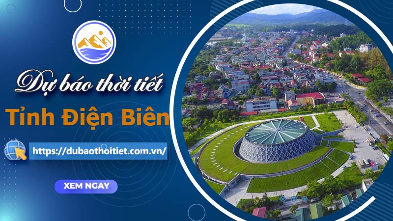 Thời tiết Điện Biên hôm nay, ngày mai và những ngày tới