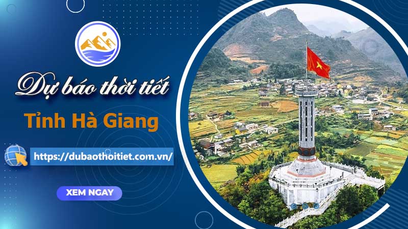 Thời tiết Hà Giang hôm nay, ngày mai và những ngày tới