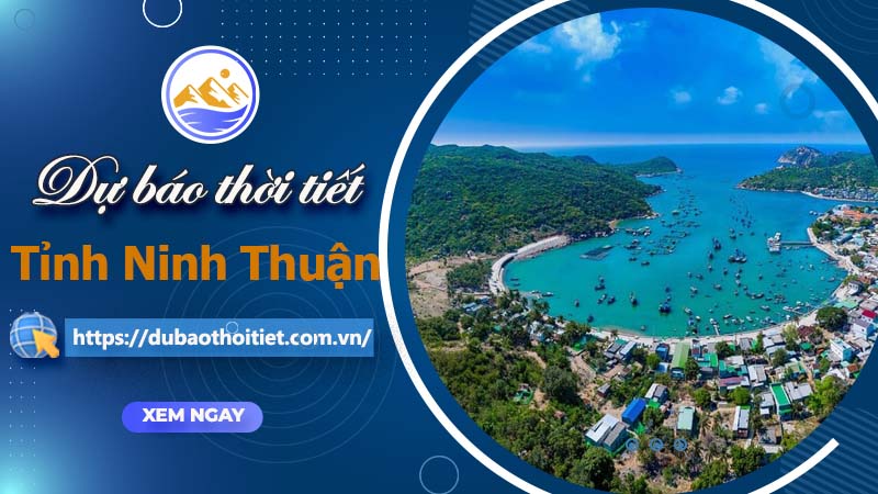 Thời tiết Ninh Thuận hôm nay, ngày mai và những ngày tới