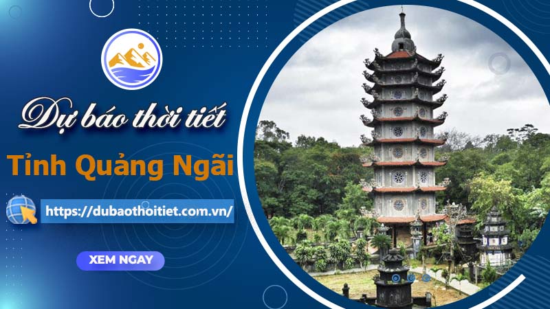 Thời tiết Quảng Ngãi hôm nay, ngày mai và những ngày tới