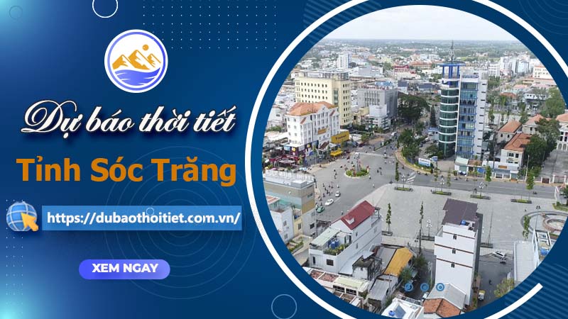 Thời tiết Sóc Trăng hôm nay, ngày mai và những ngày tới