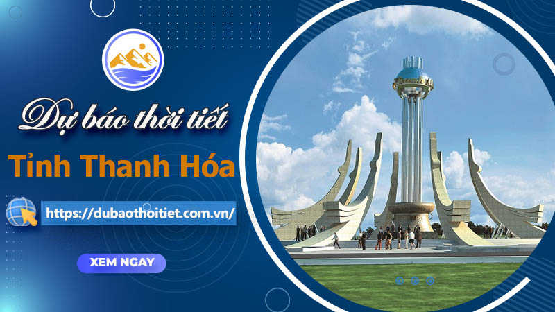 Thời tiết Thanh Hóa hôm nay, ngày mai và những ngày tới