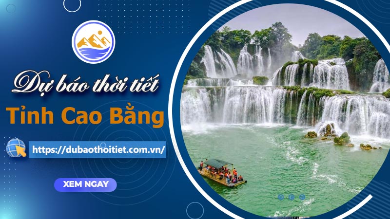 Thời tiết Cao Bằng hôm nay, ngày mai và những ngày tới