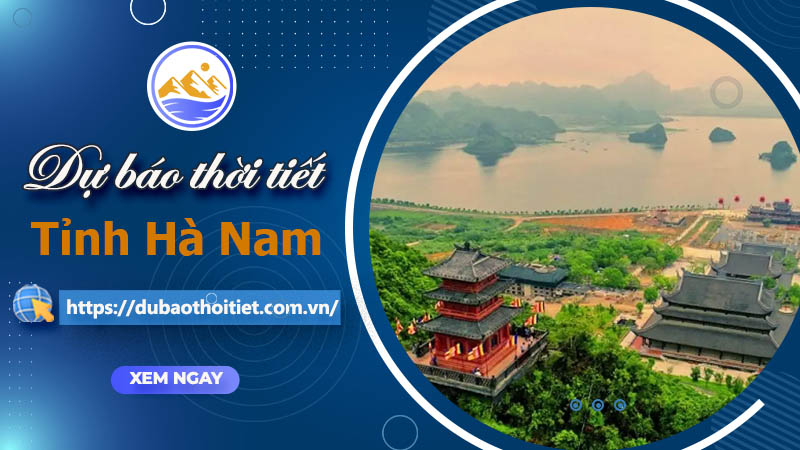Thời tiết Hà Nam hôm nay, ngày mai và những ngày tới