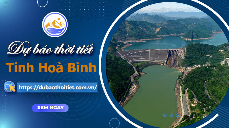 Thời tiết Hoà Bình hôm nay, ngày mai và những ngày tới