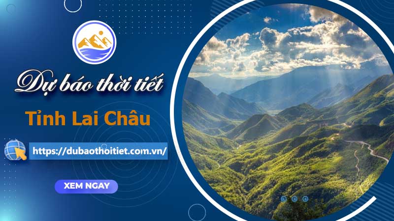 Dự báo thời tiết Lai Châu