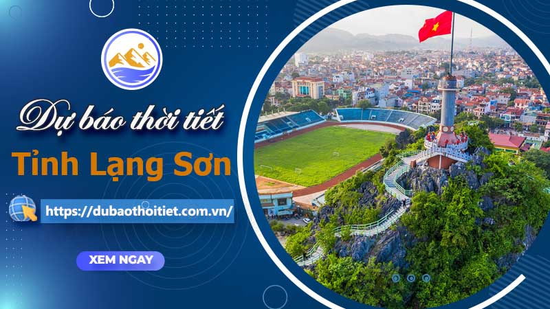 Dự báo Thời tiết Lạng Sơn