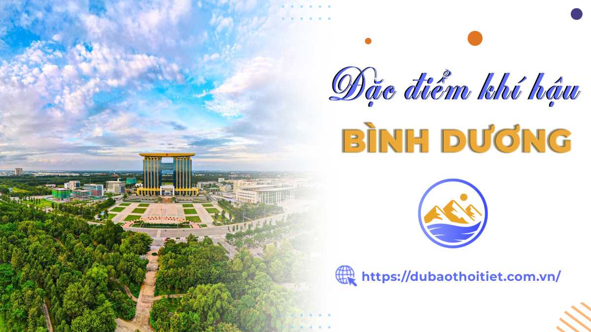 Khí hậu Bình Dương có đặc điểm như thế nào? Bình Dương có mấy mùa? Mùa nào đẹp nhất?