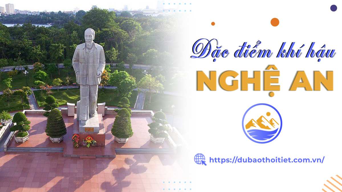 Đặc điểm nổi bật của khí hậu Nghệ An là như thế nào? Mùa nào đẹp nhất trong năm?